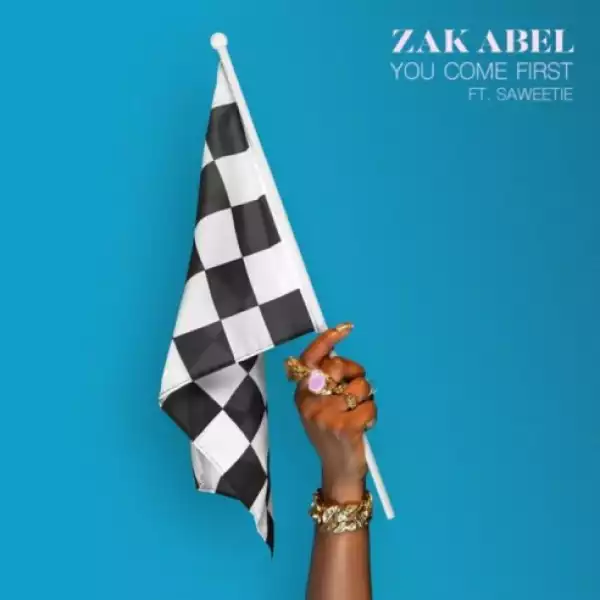 Zak Abel - You Come First Ft. Saweetie